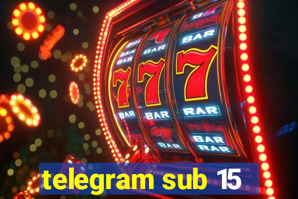 telegram sub 15