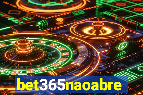 bet365naoabre