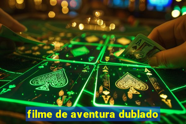 filme de aventura dublado