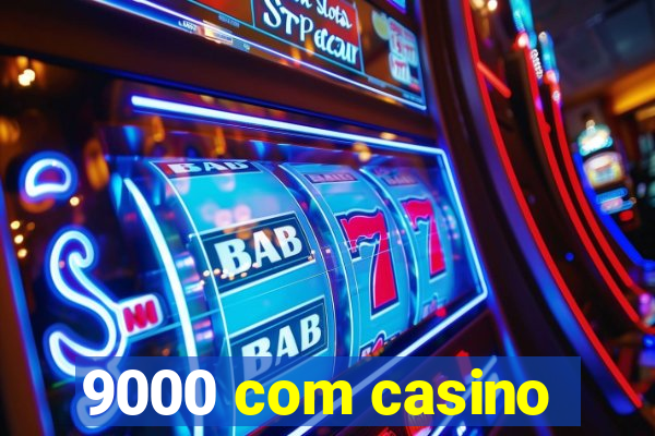 9000 com casino