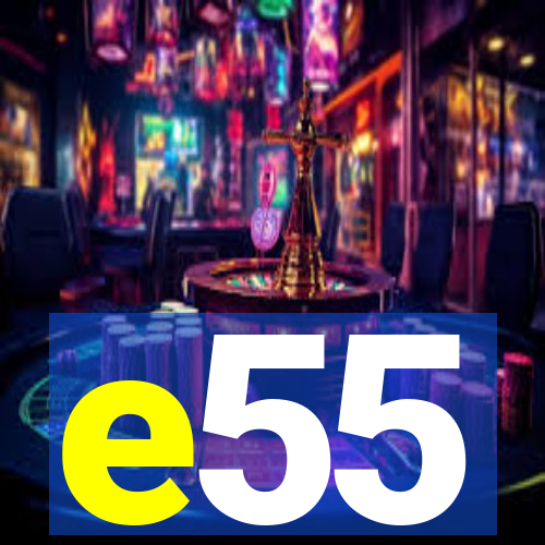 e55