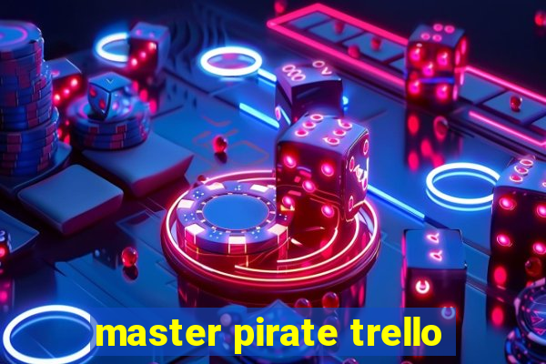 master pirate trello