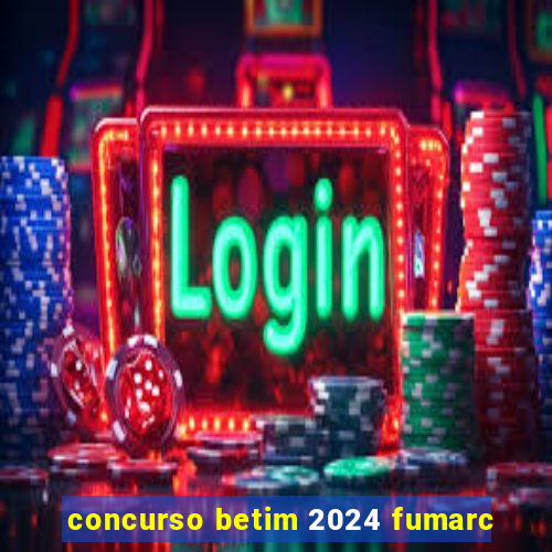 concurso betim 2024 fumarc