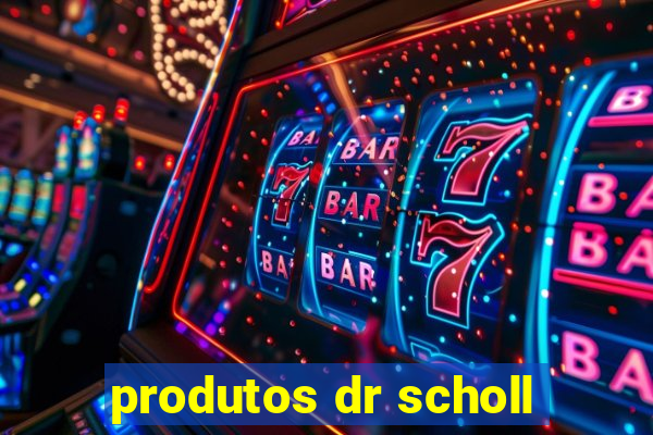 produtos dr scholl