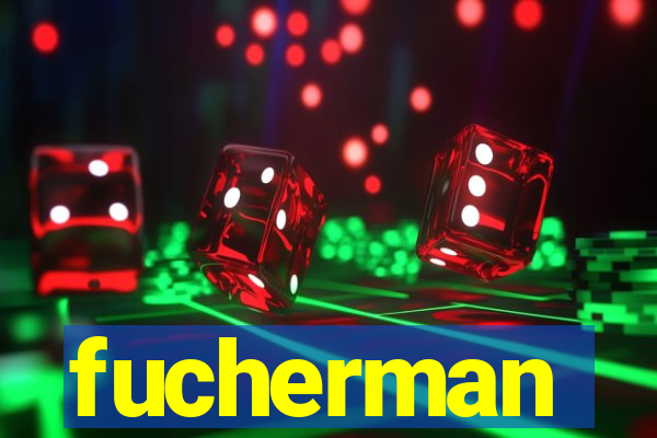 fucherman