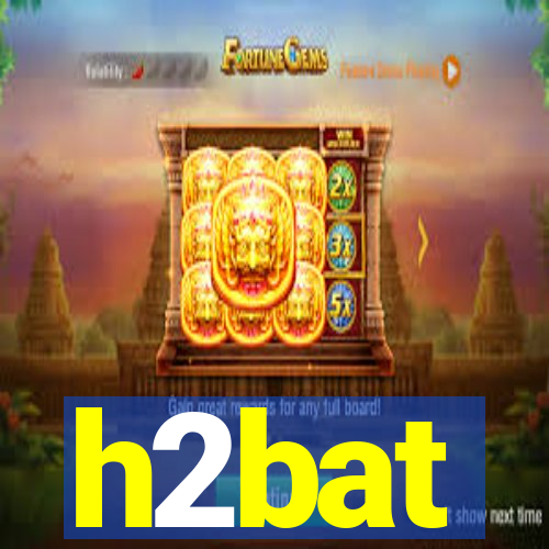 h2bat