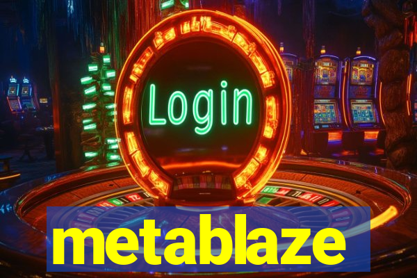 metablaze