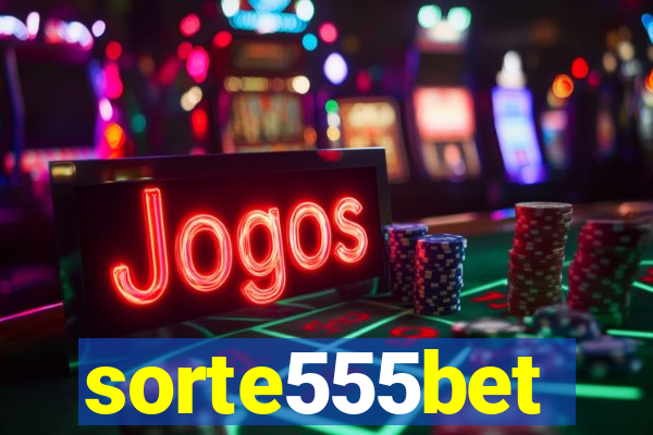 sorte555bet