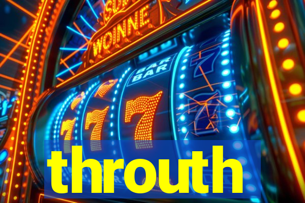 throuth