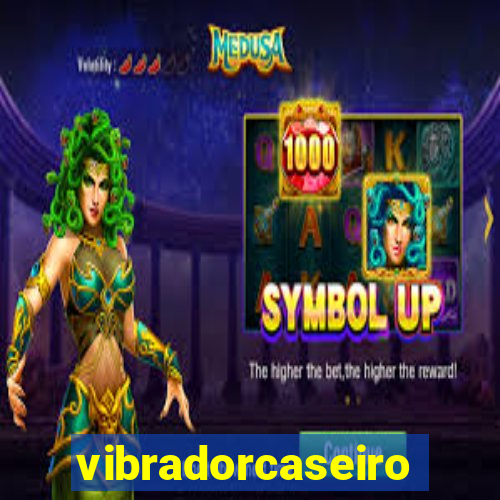 vibradorcaseiro